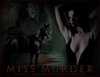 Filename=missmurder.jpg
Filesize=120KB
Dimensions=550x425
Date added=Nov 04, 2006 missmurder.jpg